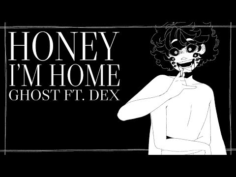Dex / Honey I'm Home [Original Song]