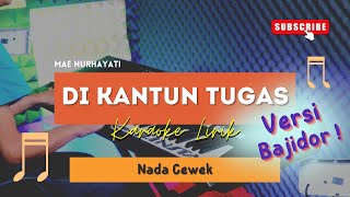 Download lagu Dikantun Tugas - Mae Nurhayati | KARAOKE BAJIDOR | NADA CEWEK | ALINSTA STUDIO mp3