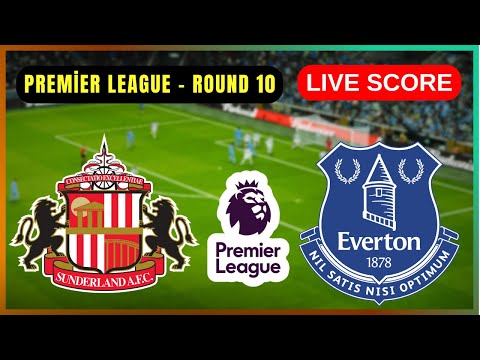 🔴 Sunderland vs Everton | LIVE Premier League – Round 10 | Live Score Update