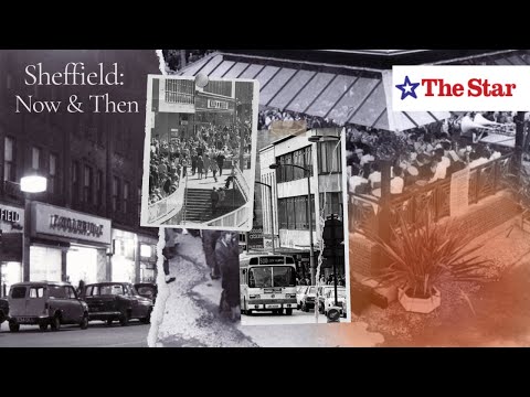 Sheffield Now and Then: How the Steel City Has Transformed Over Time