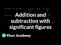 Addition and subtraction with significant figures | Decimals | Pre-Algebra | Khan Academy