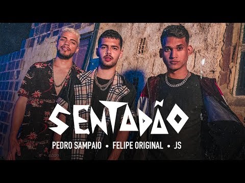 Pedro Sampaio, Felipe Original, JS o Mão de Ouro - SENTADÃO