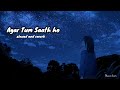 Agar Tum Saath Ho (Slowed+Reverb) - ALKA YAGNIK, ARIJIT SINGH |Musiclovers | Textaudio