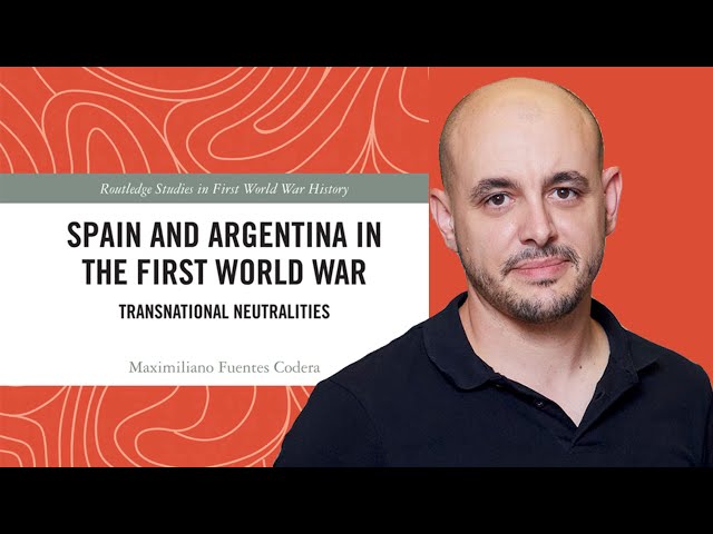 Vídeo relacionado con Spain and Argentina in the First World War: Transnational Neutralities (Routledge Studies in First World War History)