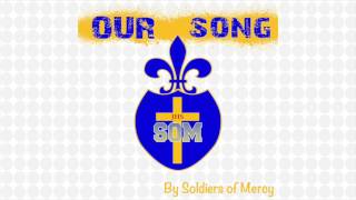 OUR SONG By Soldiers of Mercy