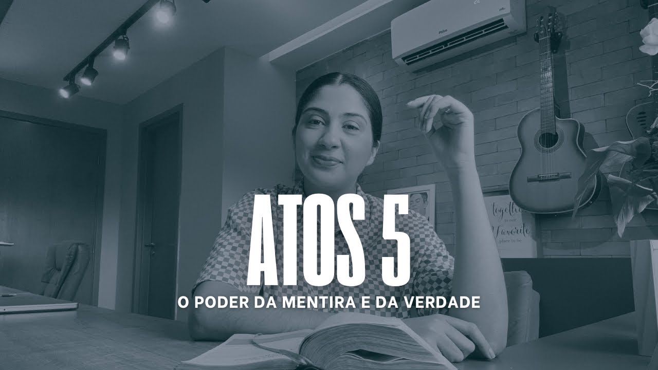Atos 5 - O Poder da Mentira e da Verdade