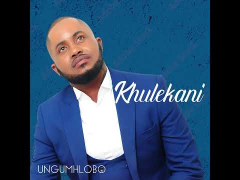 KHULEKANI  NDINIKAMEHLO Official Audio