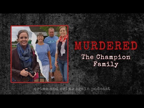 The Champion Family Murders | A twisted story of betrayal
