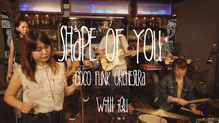 Shape of you - Ed sheeran - Covered By coco Funk Orchestra