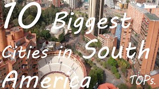 10 BIGGEST Cities in SOUTH AMERICA