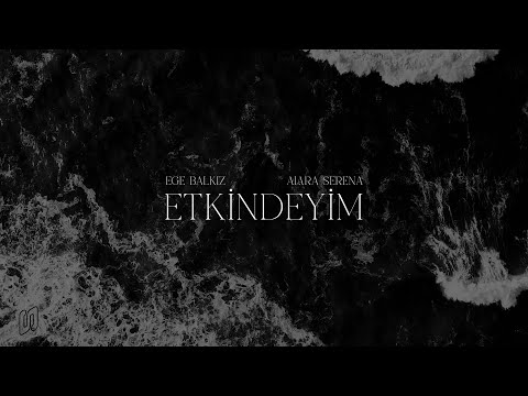 Ege Balkız & Alara Serena - Etkindeyim (Official Audio)