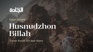 Download lagu Husnudzhon Billah - Ustadz Riyadh bin Badr Bajrey. mp3