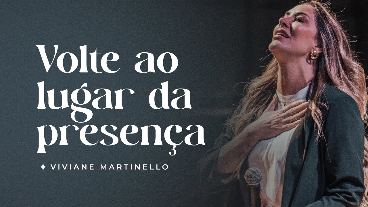 Volte ao lugar da presença | Pra. Viviane Martinello