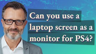 Can you use a laptop screen as a monitor for PS4?