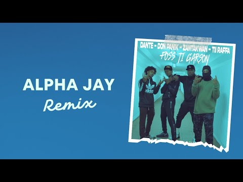 Zantakwan, Tii Raffa, Dante & Don Panik - Foss Ti Garson ( ALPHA JAY Remix 2023)