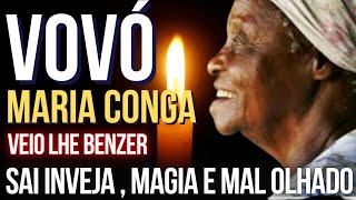 Benzimento de Vovó Maria Conga | Livre-se de inveja, magia e mal olhado