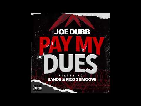 Joe Dubb - Pay My Dues ft. Band$ & Rico 2 Smoove (Official Audio)