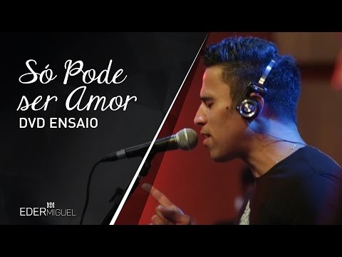 Eder Miguel - Só Pode Ser Amor #DvdEnsaio