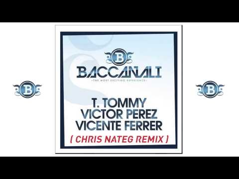 T. Tommy, V. Perez, V. Ferrer - BACCANALI (Chris Nateg remix)