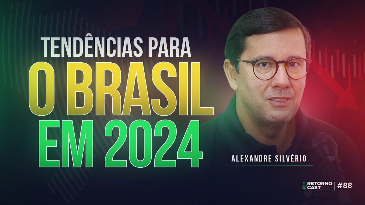 O QUE ESPERAR PARA O BRASIL EM 2024 | Quais tendências de investimentos? | RETORNOCAST #88