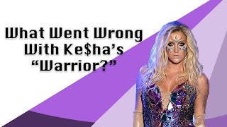 What Went Wrong With Ke$ha&#39;s &quot;Warrior&quot;?