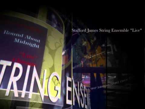 Stafford James String Ensemble "Live" Chicago- Round about Midnight