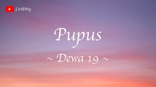 Dewa 19 - Pupus (Lirik)