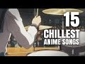 15 Chillest Anime Songs 