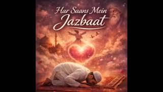 Download lagu Har saans me jazbat hai mp3