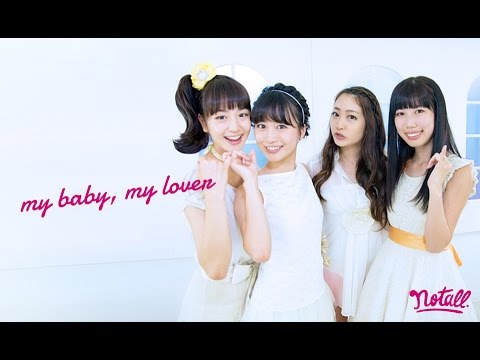 『my baby, my lover』 フルPV　（ #notall ）
