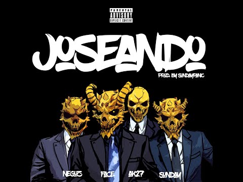 NEGUZ, AK27 & FACE - JOSEANDO (PORD. SUNDAYPANIC)