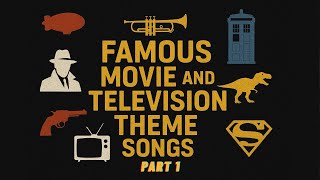 famous movie and television theme songs that are widely recognized and celebrated part 1