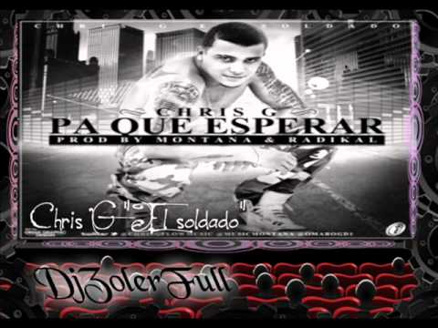 Chris G--Pa Que Esperar (ORIGINAL) ◘REGGAETON◘2012◘
