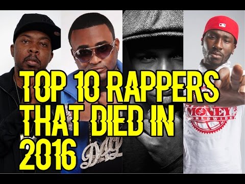 Top 10 Rappers That Died In 2016