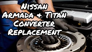 How to change the Torque Converter in a 2008-2015 Nissan Armada | 2004-2015 Nissan Titan