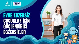 Evde Egzersiz I Çocuklar için Güçlendirici Egzersizler