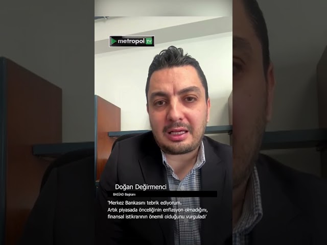 BASİAD Başkanı Doğan Değirmenci, Merkez Bankası politika faizi kararını değerlendirdi.