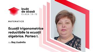 "Ecuații trigonometrice reductibile la ecuații algebrice  Partea I"