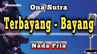 Download lagu TERBAYANG BAYANG - ONA SUTRA [ KARAOKE NADA PRIA ] mp3