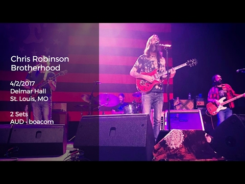 Chris Robinson Brotherhood Live in St. Louis - 4/2/2017 Full Show AUD
