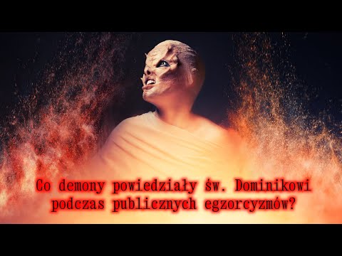 Co powiedziały demony św. Dominikowi na publicznym egzorcyzmie?