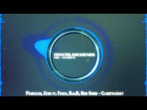 Pendulum, Zedd ft. Foxes, B.o.B, Rob Swire - Claritycraft