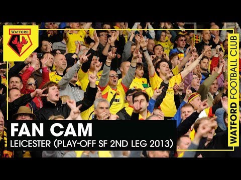 FAN CAM | WATFORD 3-1 LEICESTER CITY (PLAY-OFF SEMI-FINAL 2013)