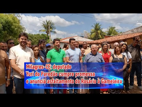 Milagres-CE: deputado Yuri do Paredão cumpre promessa e anuncia asfaltamento do Rosário à Gameleira