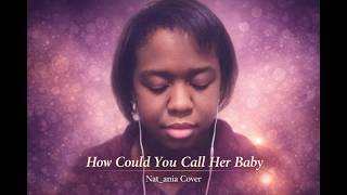 How Could You Call Her Baby (Waiting to Exhale) - Shanna (Half Cover)