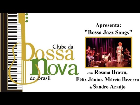 ROSANA BROWN NO CLUBE DA BOSSA NOVA DO BRASIL