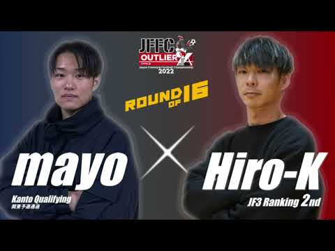 mayo vs Hiro-K｜JFFC 2022 supported by OUTLIER - Round 16