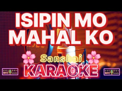 Isipin Mo Mahal Ko  - Sanshai -  Karaoke Version - *BKC Karaoke*