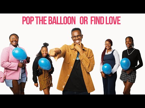 Pop The Balloon Or Find Love | With Lee Lehlogonolo