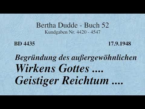 BD 4435 - BEGRÜNDUNG DES AUßERGEWÖHNLICHEN WIRKENS GOTTES .... GEISTIGER REICHTUM ....